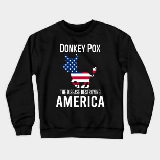 Donkey Pox The Disease Destroying America Crewneck Sweatshirt